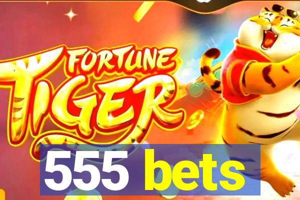 555 bets